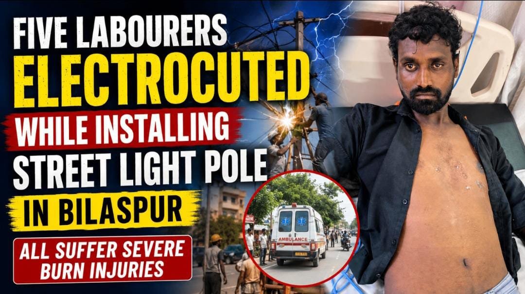 Five labourers electrocuted while installing street light pole in Bilaspur 1 IMG 20260711 WA0028